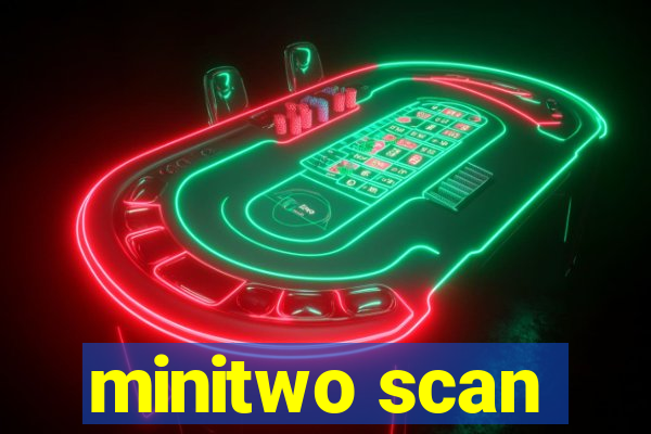 minitwo scan